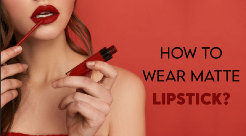 How to Wear Matte Lipstick - Step-By-Step Guide