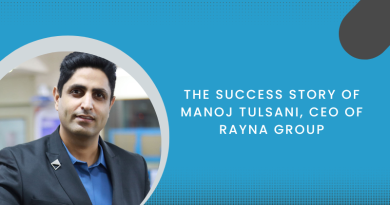 The Success Story of Manoj Tulsani, CEO of Rayna Group