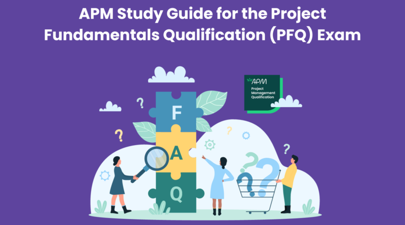 APM Study Guide for the Project Fundamentals Qualification Exam